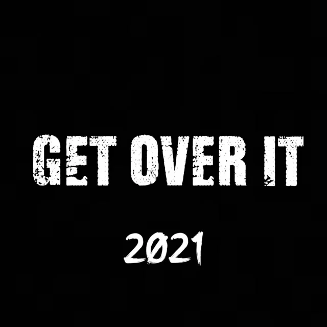 Get over It 2021