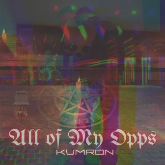 All of My Opps by KVMRON