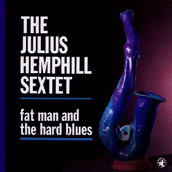 Fat Man And The Hard Blues by The Julius Hemphill Sextet