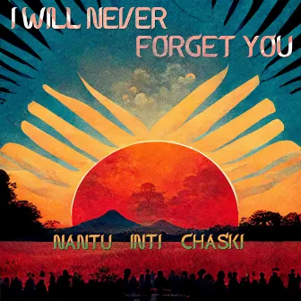 I Will Never Forget You by Chaski