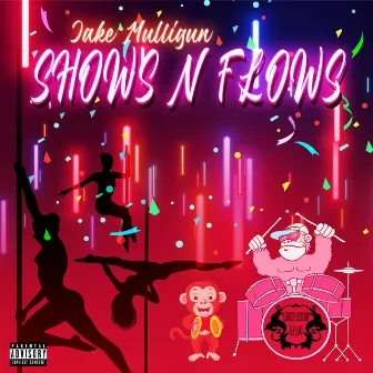 Shows N Flows by Jake Mulligun