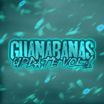 Guanabanas Update, Vol. 1 by Guanabanas