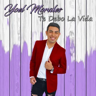 Te Debo la Vida by Yoel Morales