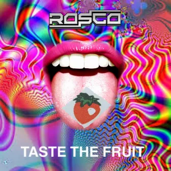 TASTE THE FRUIT by Rosco