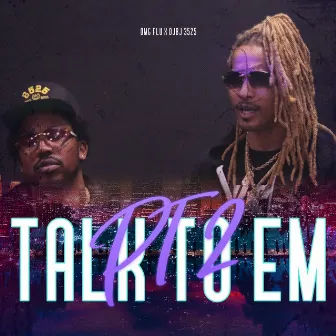 Talk To Em, Pt. 2 by Omg Flu