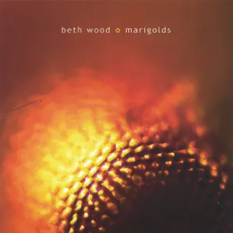 Marigolds by Beth Wood