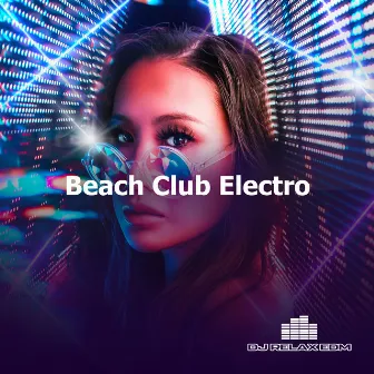 Beach Club Electro by Dj Relax EDM