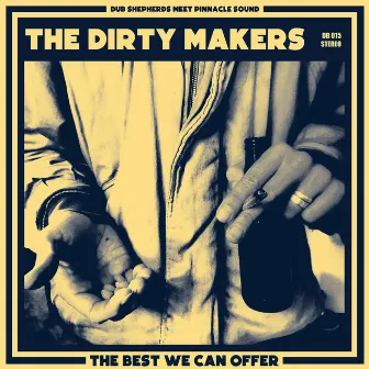 The Best We Can Offer (Dub Shepherds meet Pinnacle Sound) by The Dirty Makers