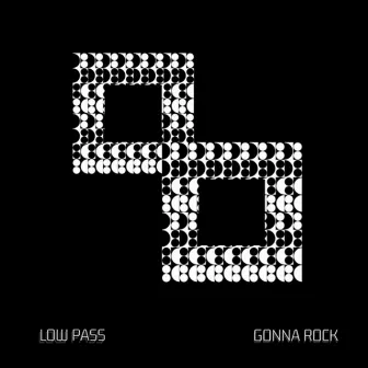 Gonna Rock by Low Pass