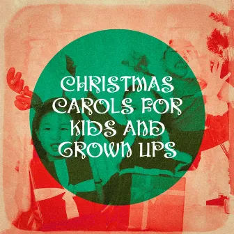 Christmas Carols for Kids and Grown Ups by Christmas Songs For Kids