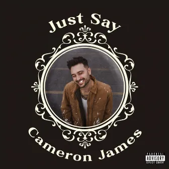 Just Say by Cameron James