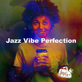 Jazz Vibe Perfection by Jazz Vibe Chill Out