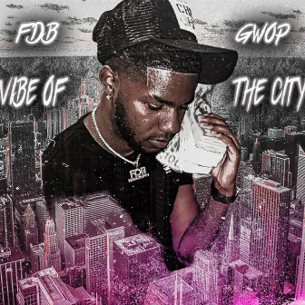 Vibe Of The City by FDB Gwop