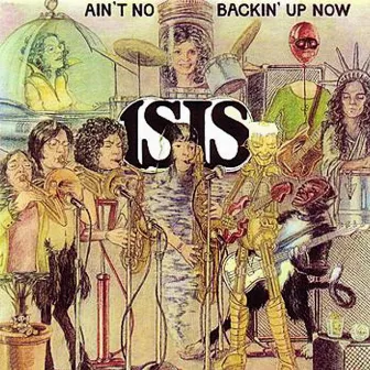 Ain't No Backin' up Now by Isis