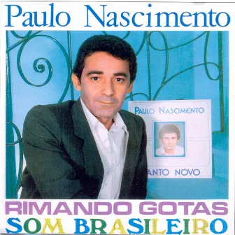 Rimando Gotas: Som Brasileiro|Canto Novo by Paulo Nascimento