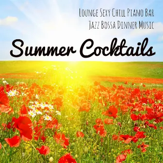 Summer Cocktails - Lounge Sexy Chill Piano Bar Jazz Bossa Dinner Music for Sweet Atmosphere by Lounge Corporation