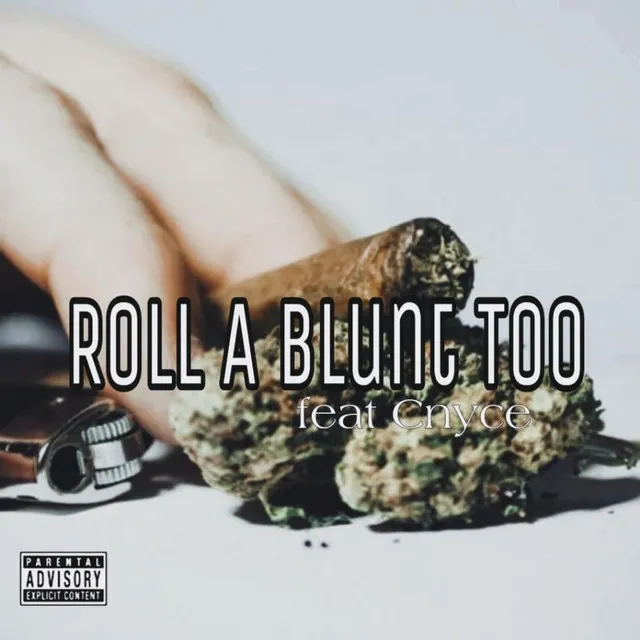 Roll A Blunt Too