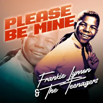 Please Be Mine by Frankie Lymon & The Teenagers