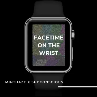 FaceTime On The Wrist by Minthaze