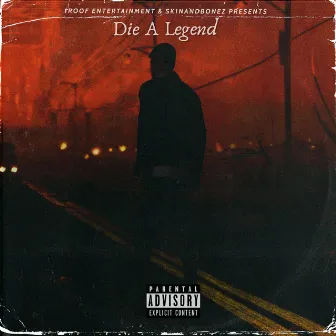 Die A Legend by Sk1nandbonez