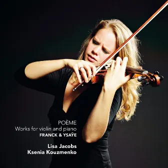 Franck & Ysaÿe: Poème, Works for Violin & Piano by Ksenia Kouzmenko