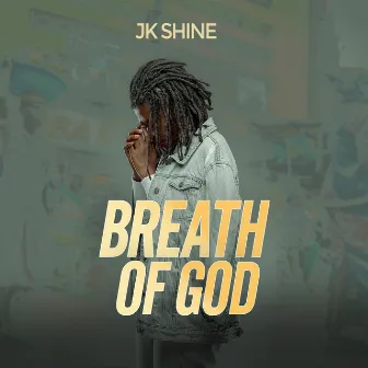 Breath of God by Jk Shine