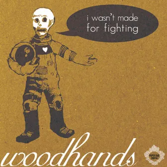 I Wasn't Made For Fighting - EP by Woodhands