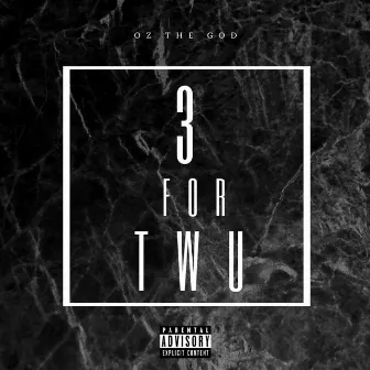 3 For Twu by Oz the God