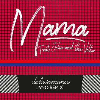 Mama (JVNO Remix) by De La Romance