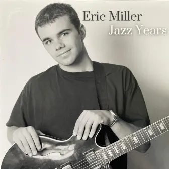 Jazz Years by Eric Miller