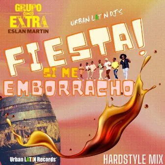 Fiesta! Si Me Emborracho (Hardstyle Version) by Eslan Martin