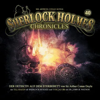 Folge 40: Der Detektiv auf dem Sterbebett by Sherlock Holmes Chronicles