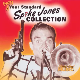 Spike Jones, (Not) Your Standard Spike Jones Collection by Unknown Artist