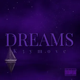 DREAMS by K3ymove