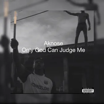 Only God Can Judge Me by Aknose