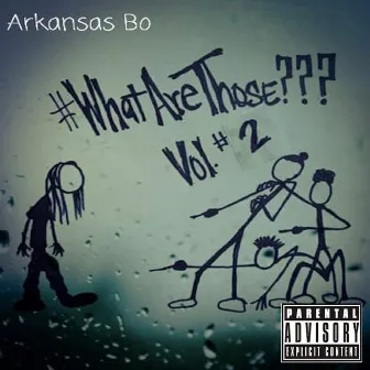 WhatAreThose, Vol.2 by Arkansas Bo