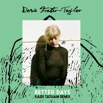 Better Days (Kaidi Tatham Remix) by Rosie Frater-Taylor