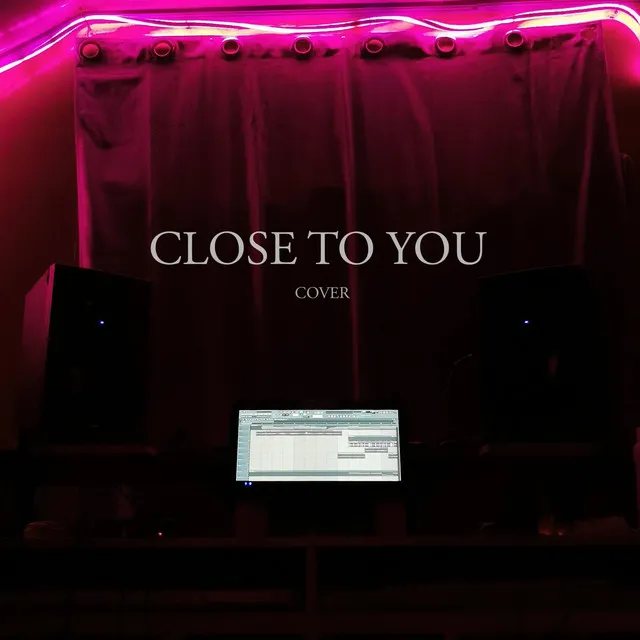 Close to You