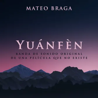 Yuánfèn: Banda de sonido original de una película que no existe by Mateo Braga