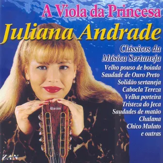 A Viola da Princesa, Clássicos da Música Sertaneja by Juliana Andrade