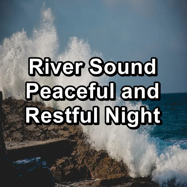 River Sound Peaceful and Restful Night