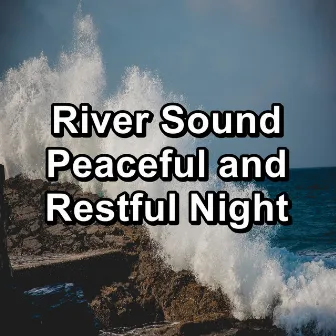 River Sound Peaceful and Restful Night by Loopable Ocean Waves