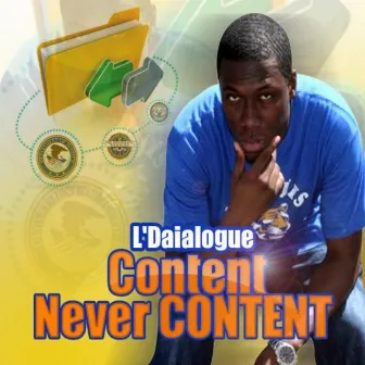 Content Never Content by L'daialogue