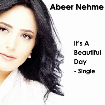 It's a Beautiful Day by Abeer Nehme