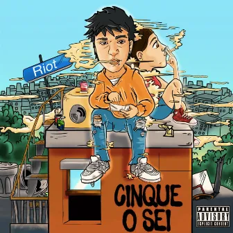 Cinque o Sei by Riot