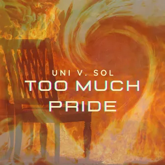 Too Much Pride by Uni V. Sol