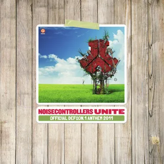 Unite (Defqon.1 Anthem 2011) by Noisecontrollers