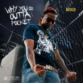 Why You So Outta Pocket by Avokid