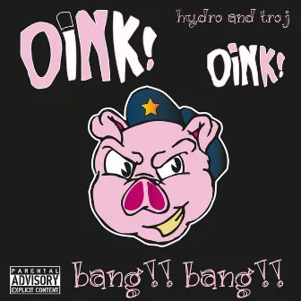 Oink Oink Bang Bang by Unknown Artist