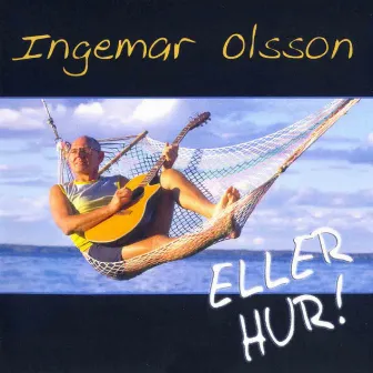 Eller hur! by Ingemar Olsson